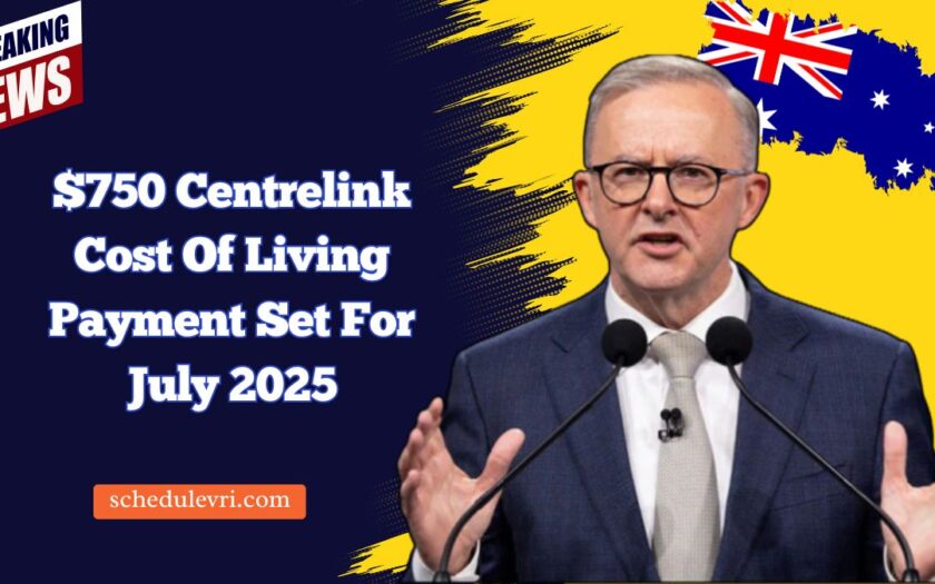 $750 Centrelink Cost Of Living Payment Set For July 2025 – Dates Confirmed By Services Australia