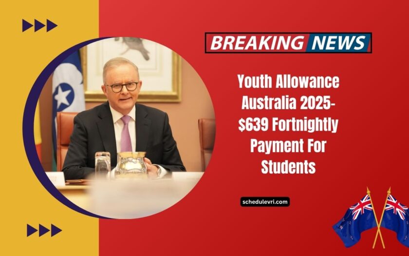 Youth Allowance Australia 2025- $639 Fortnightly Payment For Students And Job Seekers Confirmed