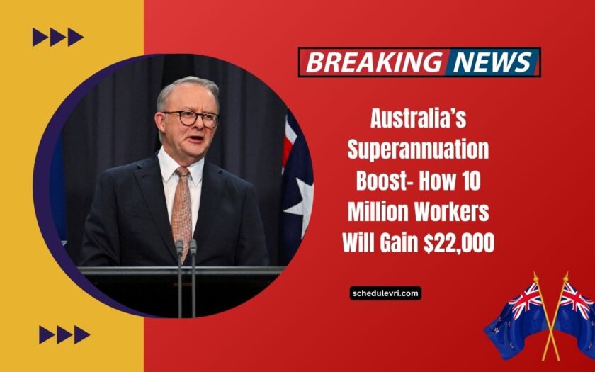 Australia’s Superannuation Boost- How 10 Million Workers Will Gain $22,000 More For Retirement From July 1